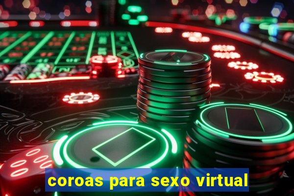 coroas para sexo virtual